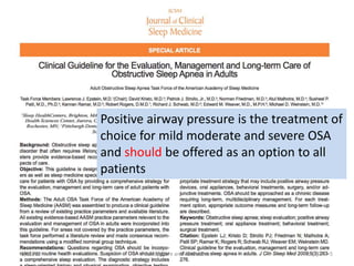 Positive airway pressure is the treatment of
          choice for mild moderate and severe OSA
          and should be offered as an option to all
          patients




1/21/12           Randy Clare and Associates       5
 