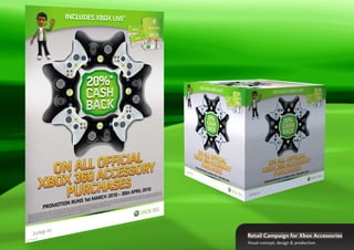 Retail Campaign for Xbox Accessories
Visual concept, design & production.
 