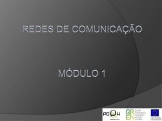 Redes de ComunicaçãoMódulo 1 