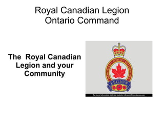 Royal Canadian Legion Ontario Command The  Royal Canadian Legion and your Community 