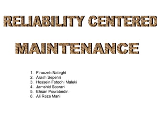 RELIABILITY CENTERED  MAINTENANCE ,[object Object],[object Object],[object Object],[object Object],[object Object],[object Object]