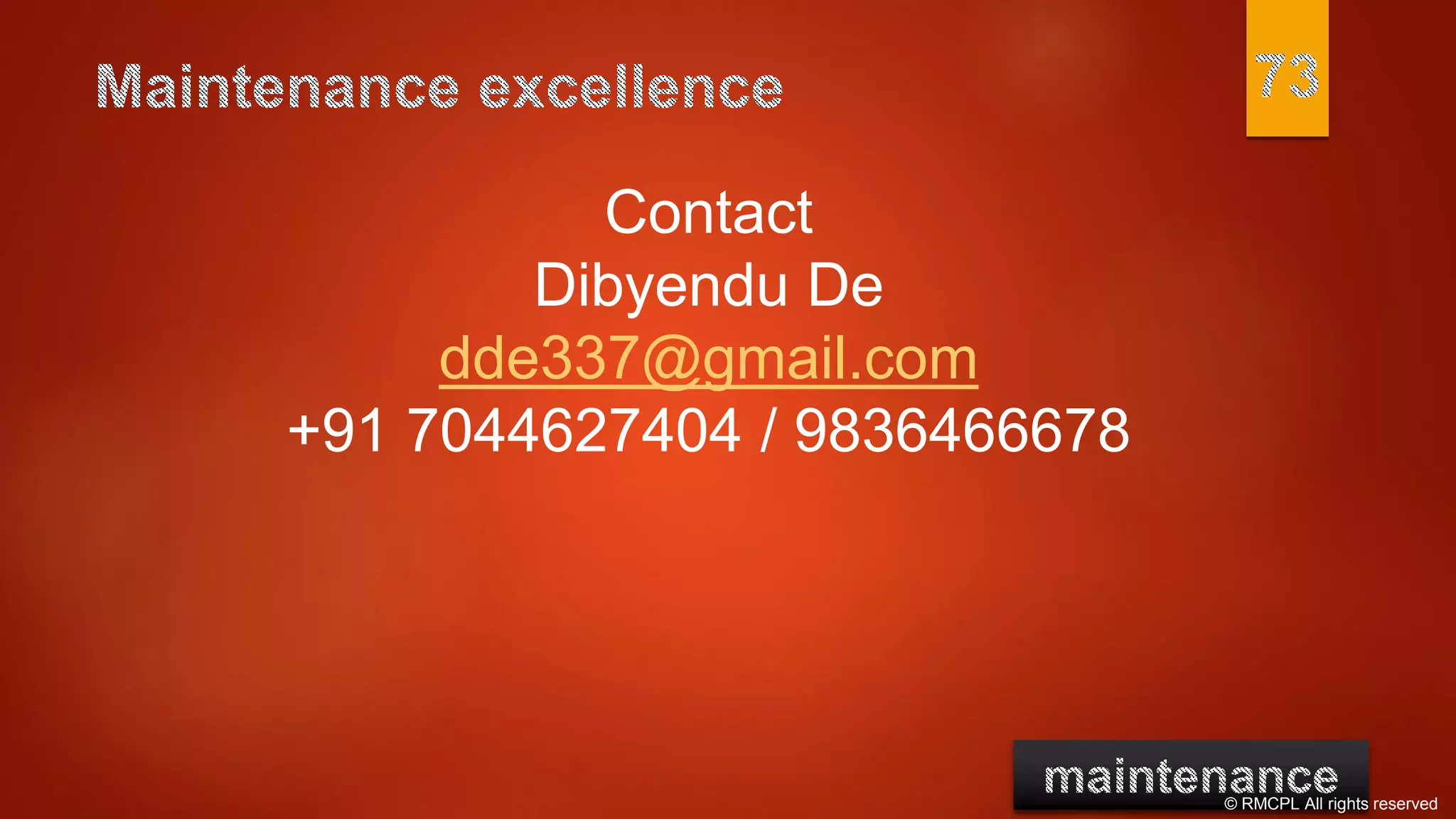 © RMCPL All rights reserved
Contact
Dibyendu De
dde337@gmail.com
+91 7044627404 / 9836466678
 