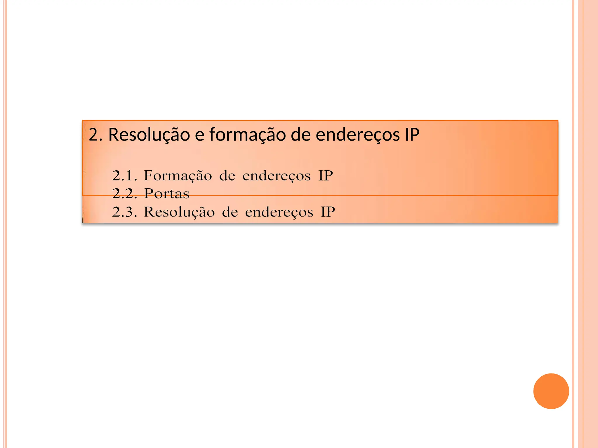 Resolução e formação de endereços IP
 