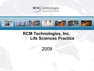 RCM Technologies, Inc.   Life Sciences Practice 2009 