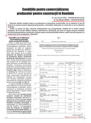 RReevviissttaa Construcþiilor martie 20164
Condiþiile pentru comercializarea
produselor pentru construcþii în România
dr. ing. Aurora CIOC – ICECON SA Bucureºti
dr. ing. Marian BADIU – ICECON SA Brãila
Dispoziþiile care condiþioneazã
comercializarea produselor
pentru construcþii în România
Pentru a stabili dacã este nece-
sarã emiterea unui document pentru
comercializarea produselor pentru
construcþii, de cãtre un organism
abilitat sau acreditat sau notificat /
desemnat din România în acest
scop, este necesar sã se constate
domeniul de utilizare preconizat
al produsului pentru construcþii
declarat de cãtre fabricant. În acest
sens, trebuie verificat dacã produsul
este acoperit de un standard euro-
pean armonizat, pe baza listei stan-
dardelor europene armonizate
publicatã în Jurnalul Oficial al Uniunii
Europene (listã disponibilã pe site-ul
NANDO) (fig. 1) sau în România,
în ORDINUL Nr. 1157 din 24.11.2015
al M.D.R.A.P. privind aprobarea
Listei cuprinzând indicativele de
referinþã ale standardelor române
care transpun standarde europene
armonizate din domeniul produselor
pentru construcþii (fig. 2 ºi fig. 3).
În cadrul activitãþii de analizã pri-
vind emiterea unui document pentru
comercializarea produselor pentru
construcþii ºi încadrarea acestora
potrivit dispoziþiilor în vigoare, existã
urmãtoarele situaþii:
a) În cazul în care produsul este
acoperit complet de standardul
european armonizat, fabricantul ºi
organismul notificat vor þine seama
deopotrivã de prevederile acestui
standard european armonizat, în
conformitate cu REGULAMENTUL
(UE) NR. 305/2011. La finalul proce-
sului de evaluare ºi verificare a
constanþei performanþei (EVCP), se
va emite declaraþia de performanþã
a produsului din partea fabricantului
Normele statelor membre impun ca proiectarea ºi executarea construcþiilor sã se realizeze în aºa fel
încât sã nu punã în pericol siguranþa persoanelor, a animalelor domestice ºi a bunurilor ºi sã nu dãuneze
mediului.
Actele cu putere de lege, mãsurile administrative sau jurisprudenþa, stabilite fie la nivelul Uniunii
Europene, fie la nivelul statelor membre, referitoare la construcþii, pot avea un impact asupra cerinþelor
privind produsele pentru construcþii ºi efecte asupra funcþionãrii pieþei interne, astfel încât este oportun ca
aceste acte sã fie considerate “dispoziþii”.
Fig. 1
continuare în pagina 6
 