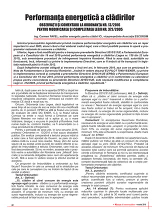 RReevviissttaa Construcþiilor martie 201642
Performanþa energeticã a clãdirilor
OBSERVAÞII ªI COMENTARII LA ORDONANÞA NR. 13/2016
PENTRU MODIFICAREA ªI COMPLETAREA LEGII NR. 372/2005
ing. Carmen PAVEL, auditor energetic pentru clãdiri ICi, vicepreºedinte Asociaþia ESCOROM
Iatã cã, dupã ºase ani de la apariþia EPBD ºi dupã trei
ani ºi jumãtate de la depãºirea termenului de transpunere
în legislaþia naþionalã, Guvernul României încearcã sã-ºi
respecte obligaþiile asumate. Urmeazã sã vedem din
reacþia CE dacã a reuºit sau nu.
Oricum, Ordonanþa (sau Legea, dacã legislativul va
avea timp sã se ocupe de ea) va trebui din nou modificatã
pentru cã, în prezent, EPBD se aflã la finalul unui proces
de evaluare de cãtre DG ENER, C.3, la finalul cãruia
Comisia va emite o nouã formã a Directivei pe care
Statele Membre vor trebui sã o aplice ºi, cu o mare
întârziere, desigur, o va pune în practicã ºi România, însã
numai dupã ce, conform tradiþiei, va fi ameninþatã cu o
noua procedurã de infringement.
Pentru o perioadã de zece zile, în luna ianuarie 2016,
proiectul Ordonanþei nr. 13/2016 a fost supus dezbaterii
publice. Din analiza comparativã a textului propus iniþial ºi
a celui care a fost aprobat de Guvern, se pare cã soci-
etatea civilã nu a avut nicio reacþie. Totuºi, ºtim din surse
sigure cã au existat unele puncte de vedere diferite ºi su-
gestii de îmbunãtãþire a textului Ordonanþei, care însã au
fost desconsiderate. Sã nu ne mirãm, aceasta este o prac-
ticã veche a autoritãþilor din România care „bifeazã” biro-
cratic ºi cu lehamite obligaþiile care-i revin din apartenenþa
la UE, fãrã a avea în vedere scopul ºi efectul scontat al
acestora.
Ce propuneri de îmbunãtãþire a ordonanþei au fost
fãcute? Încercãm în cele ce urmeazã sã le sintetizãm pe
cele pe care le cunoaºtem (nu ne îndoim de faptul cã au
existat ºi altele):
Textul Ordonanþei:
Art. 3. - Definiþii
„15. clãdire al cãrei consum de energie este
aproape egal cu zero - clãdire cu o performanþã energe-
ticã foarte ridicatã, la care consumul de energie este
aproape egal cu zero sau este foarte scãzut ºi este
acoperit, în proporþie de minimum 10% cu energie din
surse regenerabile, inclusiv cu energie din surse regene-
rabile produsã la faþa locului sau în apropiere”.
Propunere de îmbunãtãþire:
În Directiva 2010/31/UE (reformare), Art. 2. - Definiþii,
aflãm cã o: „clãdire al cãrei consum de energie este
aproape egal cu zero” înseamnã o clãdire cu o perfor-
manþã energeticã foarte ridicatã, stabilitã în conformitate
cu anexa I. Necesarul de energie aproape egal cu zero
sau foarte scãzut ar trebui sã fie acoperit, într-o foarte
mare mãsurã, cu energie din surse regenerabile, inclusiv
cu energie din surse regenerabile produsã la faþa locului
sau în apropiere”.
Comentarii: În accepþiunea Guvernului României,
necesarul de energie al unei clãdiri cu o performanþã ener-
geticã foarte ridicatã este „acoperit, în proporþie de mini-
mum 10%, cu energie din surse regenerabile”. Adicã,
minimum 10% este echivalent cu exprimarea „foarte mare
mãsurã” din EPBD!
Dupã 31 decembrie 2018, clãdirile noi aparþinând auto-
ritãþilor publice vor trebui sã aibã un consum de energie
aproape egal cu zero (EED 2012/27/EU). Probabil cã
aceastã „relaxare” de minimum 10% provine din faptul cã
lipseºte total cadrul care sã permitã aplicarea acestei
cerinþe a Directivei în România ºi nici nu se intenþioneazã
pregãtirea lui. „Redefinirea” definiþiei permite, astfel, o
adaptare formalã, birocraticã, din mers, la cerinþele UE,
complet dezinteresatã faþã de obiectivul de a creºte per-
formanþele energetice ale clãdirilor.
Textul Ordonanþei:
Art. 3., punctul 3
„Pentru clãdirile existente, certificatul cuprinde ºi
mãsuri recomandate pentru reducerea consumurilor ener-
getice, cuantificate fizic ºi valoric, precum ºi pentru
creºterea ponderii utilizãrii surselor regenerabile de
energie în total consum.”
„Art. 14 aliniatul (7): Pentru evaluarea aplicãrii
mãsurilor cuprinse în planurile locale multianuale pre-
vãzute la alin. (4), pânã la 30 martie anul curent pentru
anul precedent, autoritãþile administraþiei publice locale
Istoricul preocupãrilor legislativului privind creºterea performanþelor energetice ale clãdirilor are un reper
important în anul 2005, atunci când a fost elaborat cadrul legal, care a fãcut posibilã punerea în operã a pro-
gramelor naþionale de renovare a clãdirilor.
Ulterior, legea a fost modificatã pentru a transpune prevederile Directivei 2010/31/UE a Parlamentului Euro-
pean ºi a Consiliului din 19 mai 2010 privind performanþa energeticã a clãdirilor (Legea nr. 159 din 23 iulie
2013), sub ameninþarea procedurii de infringement împotriva României. Pânã la acea datã, autoritãþile nu
furnizaserã, încã, informaþii cu privire la implementarea Directivei, care ar fi trebuit sã fie transpusã în legis-
laþia naþionalã pânã la 9 iulie 2012.
Dupã îndeplinirea acestei obligaþii ºi trecerea a încã trei ani, în februarie 2016, aºa cum se precizeazã în
Nota de Fundamentare a Guvernului României: „Având în vedere dosarul EU PILOT 7949/15/ENER, cu privire
la implementarea corectã ºi completã a prevederilor Directivei 2010/31/UE (EPBD) a Parlamentului European
ºi a Consiliului din 19 mai 2010, privind performanþa energeticã a clãdirilor ºi în conformitate cu calendarul
propus pentru concordanþa cu prevederile Directivei 2010/31/UE, este necesarã modificarea ºi completarea
Legii nr. 372/2005, privind performanþa energeticã a clãdirilor, republicatã.”
 