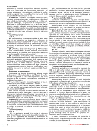 RReevviissttaa Construcþiilor martie 201644
exploatare ºi a cerinþei de aplicare a mãsurilor recoman-
date prin certificatele de performanþã energeticã, se
impune actualizarea informaþiilor din certificatul de perfor-
manþã energeticã într-o perioadã de timp mai scurtã decât
cea prevãzutã în prezent, de 10 ani.
Comentarii: Corelarea rezultatelor inspecþiilor peri-
odice ale echipamentelor care intrã în dotarea clãdirilor ºi
care pot sã aibã ca rezultat înlocuirea lor cu evoluþia pro-
gresului tehnologic, cu procesul de conºtientizare a
locatarilor, cu schimbãrile climatice ºi cu aºa-zisa „obliga-
tivitate“ a aplicãrii mãsurilor recomandate prin certificatele
de performanþã energeticã conduce la concluzia cã durata
valabilitãþii certificatelor de performanþã energeticã este
în prezent mult prea mare ºi ar trebui redusã la maximum
5 ani.
Textul Ordonanþei:
Art. 28.
(2) „Certificatele ºi sintezele rapoartelor de audit ener-
getic ºi ale rapoartelor de inspecþie a sistemelor de
încãlzire ºi climatizare se transmit, în format electronic, la
Ministerul Dezvoltãrii Regionale ºi Administraþiei Publice,
în termen de maximum 30 de zile de la data întocmirii
acestora.”
(3) „Ministerul Dezvoltãrii Regionale ºi Administraþiei
Publice constituie bãnci de date specifice, scop în care
poate contracta, în condiþiile legii, proiectarea, realizarea
ºi gestionarea bãncilor de date specifice.”
(4) „Finanþarea cheltuielilor pentru proiectarea, reali-
zarea ºi gestionarea bãncilor de date specifice eficienþei
energetice a clãdirilor se realizeazã de la bugetul de stat
prin bugetul Ministerului Dezvoltãrii Regionale ºi Adminis-
traþiei Publice, în limita fondurilor aprobate anual cu
aceastã destinaþie ºi/sau din alte surse legal constituite,
cu respectarea prevederilor Legii, cu modificãrile ºi com-
pletãrile ulterioare, ºi ale Legii responsabilitãþii fiscal-
bugetare.”
Propunere de îmbunãtãþire:
Ordonanþa mai trebuie sa precizeze adresa exactã
unde se trimit - în format electronic - certificatele de perfor-
manþã energeticã ºi sintezele rapoartelor de audit
energetic ºi ale rapoartelor de inspecþie a sistemelor de
încãlzire ºi climatizare.
Documentele respective trebuie înregistrate iar exper-
tul trebuie sã primeascã o confirmare a trimiterii.
MDRAP nu a creat pânã în prezent o bancã de date ºi
nici nu a acordat finanþare pentru funcþionarea celei ges-
tionate de cãtre INCERC.
Prin urmare, nu poate fi evaluat efectul mãsurilor de
creºtere a performanþei energetice a clãdirilor ca urmare a
programelor naþionale sau cofinanþate internaþional ºi cu
atât mai puþin poate fi corelat acest efect cu tipul efortului
investiþional (public sau privat) depus.
Comentarii: Interesul demonstrat de aceste prevederi
ale ordonanþei faþã de rezultatul investiþiilor din bani publici
pentru creºterea performanþei energetice a clãdirilor aflate
în proprietate privatã (majoritatea clãdirilor renovate pânã
în prezent o constituie blocurile de locuinþe) este minim
spre nul.
Textul Ordonanþei:
Art. 30.
(2): „b) verificarea anualã, prin sondaj, a minimum
10% din certificatele ºi rapoartele de audit energetic, pre-
cum ºi din rapoartele de inspecþie a sistemelor de
încãlzire ºi de climatizare, înregistrate anual în bãncile de
date specifice.”
(3): „Inspectoratul de Stat în Construcþii - ISC prezintã
Ministerului Dezvoltãrii Regionale ºi Administraþiei Publice
trimestrial, anual, precum ºi la solicitarea acestuia,
rapoarte cu privire la activitatea de control desfãºuratã ºi
mãsurile dispuse, inclusiv sancþiunile aplicate.”
Propunere de îmbunãtãþire
Concluziile verificãrilor vor fi publice ºi însoþite de ela-
borarea unor recomandãri pentru modificarea periodicã a
metodologiei de calcul ºi a reglementãrilor normative.
Nerespectarea acestor atribuþii, de cãtre instituþiile
responsabile, va fi sancþionatã cu amenzi contraven-
þionale, în funcþie de natura ºi gravitatea faptei.
Comentarii: Din nou, factorii responsabili de monito-
rizarea, analiza ºi corectarea normelor ºi a reglementãrilor
aplicabile nu sunt interesaþi sã-ºi asume respectarea
prevederilor legale pe care ei înºiºi le emit. Remarcãm
faptul cã drepturile ºi obligaþiile nu sunt distribuite echitabil
tuturor actorilor ci toate obligatiile se concentreazã cãtre
auditorul energetic care are cele mai mari restricþii, în timp
ce autoritãþile publice, care trebuie sã aplice prevederile
legii, au toate drepturile iar obligaþiile lor sunt strict formale.
Textul Ordonanþei:
Art. 351.
„În scopul informãrii unitare a tuturor factorilor interesaþi
în creºterea performanþei energetice a clãdirilor, reducerea
consumurilor energetice ºi creºterea ponderii utilizãrii
energiei din surse regenerabile de energie în total consum
de energie primarã, actele normative ºi reglementãrile
tehnice în vigoare, aplicabile creºterii performanþei ener-
getice a clãdirilor, se regãsesc pe pagina de internet a
Ministerului Dezvoltãrii Regionale ºi Administraþiei Publice.”
Propunere de îmbunãtãþire:
Concluziile verificãrilor ºi recomandãrile elaborate de
ISC ºi de cãtre alte instituþii care gestioneazã bãnci de
date specifice vor fi publicate pe pagina de internet a
Ministerului Dezvoltãrii Regionale ºi Administraþiei Publice
ºi vor fi obligatoriu preluate ºi promovate de asociaþiile
profesionale ºi patronale din domeniu.
Nerespectarea acestor atribuþii de cãtre instituþiile
responsabile va fi sancþionatã cu amenzi contravenþionale
în funcþie de natura ºi gravitatea faptei.
Comentarii: „Informarea unitarã” se referã în textul
ordonanþei numai la acte normative ºi reglementãri
tehnice în vigoare, de cele mai multe ori depãºite de reali-
tate ºi care nu intereseazã decât specialiºtii care
activeazã în domeniu. Directiva EPBD pune accent pe
asumarea, de cãtre factorii de decizie, a informãrii publicu-
lui larg (proprietari, chiriaºi) ºi nu a specialiºtilor care au
mijloace specifice de informare.
Din nou, rezultatele verificãrilor de la Art. 30 nu sunt
accesibile factorilor interesaþi. Lipsa transparenþei în
comunicarea publicã a unor concluzii derivã ºi din
asumarea faptului cã aceste prevederi au un rol foarte dis-
cutabil, doar punitiv ºi nu de îmbunãtãþire a cadrului ge-
neral necesar creºterii performanþei energetice a clãdirilor
ca ºi a performanþei specialiºtilor. Lipsa controlului din
partea societãþii civile va conduce la aplicarea dis-
creþionarã a mãsurilor de verificare.
ªi pentru ca tabloul sã fie complet, mai remarcãm ºi
lipsa normelor de aplicare pentru care, timp de 10 ani, nu
s-a gãsit timp de elaborare.
urmare din pagina 43
 