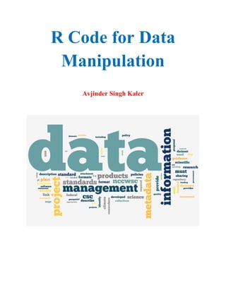R Code for Data
Manipulation
Avjinder Singh Kaler
 