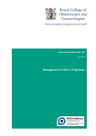Green-top Guideline No. 39
                             June 2010




Management of HIV in Pregnancy
 
