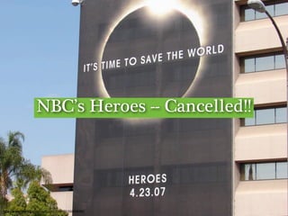 NBC’s Heroes -- Cancelled!!

http://www.ﬂickr.com/photos/60456299@N00/434408492/

 