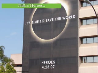 NBC’s Heroes...

http://www.ﬂickr.com/photos/60456299@N00/434408492/

 