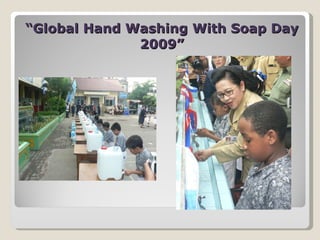 “ Global Hand Washing With Soap Day 2009” 