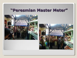 “ Peresmian Master Meter” 