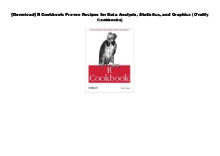 [Download] R Cookbook: Proven Recipes for Data Analysis, Statistics, and Graphics (O'reilly
Cookbooks)
 