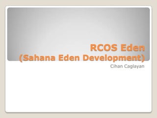 RCOS Eden (Sahana Eden Development) Cihan Caglayan 
