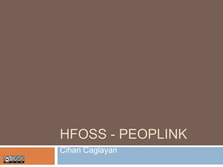 HFOSS - PEOPLink  Cihan Caglayan 