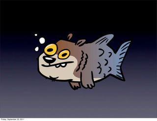 Friday, September 23, 2011
 