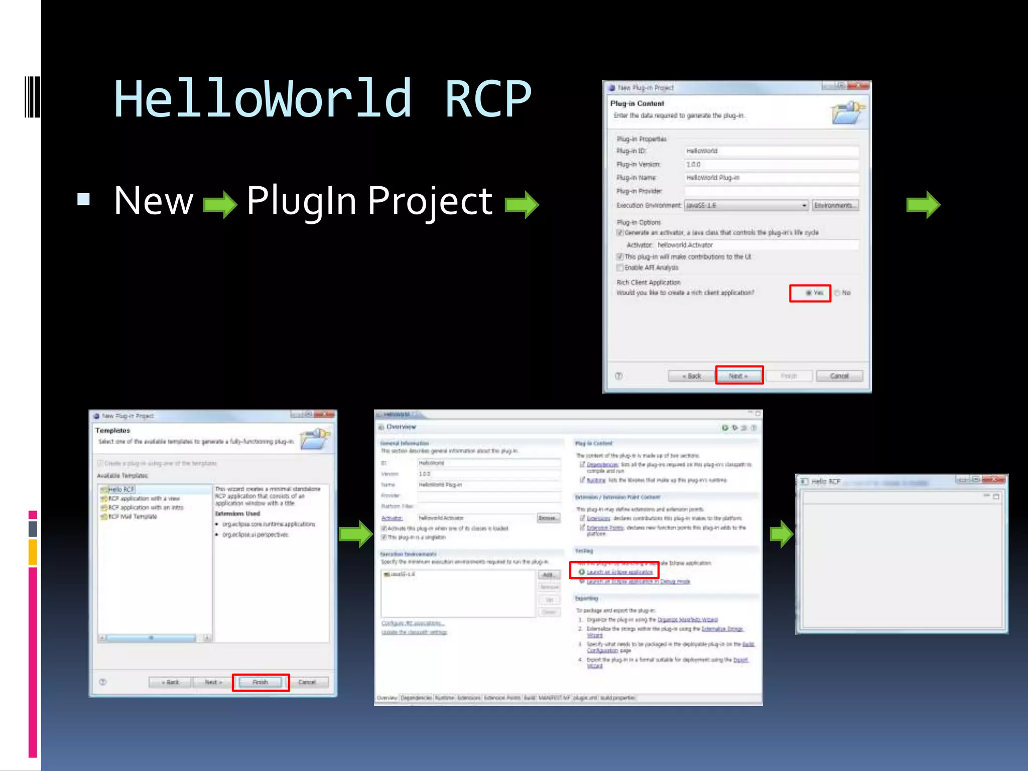 HelloWorld RCP
 New   PlugIn Project
 