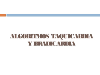ALGORITMOS TAQUICARDIA
Y BRADICARDIA
 