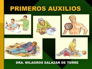 PRIMEROS AUXILIOS DRA. MILAGROS SALAZAR DE TORRE 