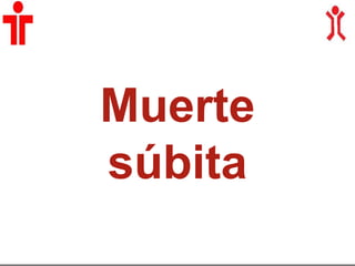 Muerte
súbita
 