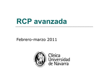 RCP avanzada Febrero-marzo 2011 