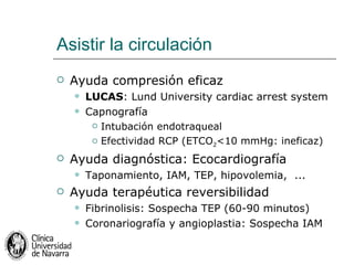 Asistir la circulación <ul><li>Ayuda compresión eficaz </li></ul><ul><ul><li>LUCAS : Lund University cardiac arrest system...