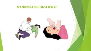 MANIOBRA INCONSCIENTE
 