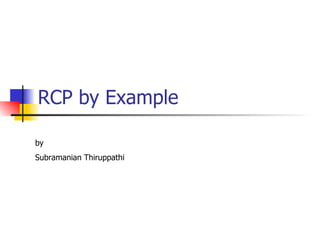RCP by Example by  Subramanian Thiruppathi 