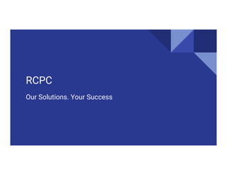 RCPC
Our Solutions. Your Success
 