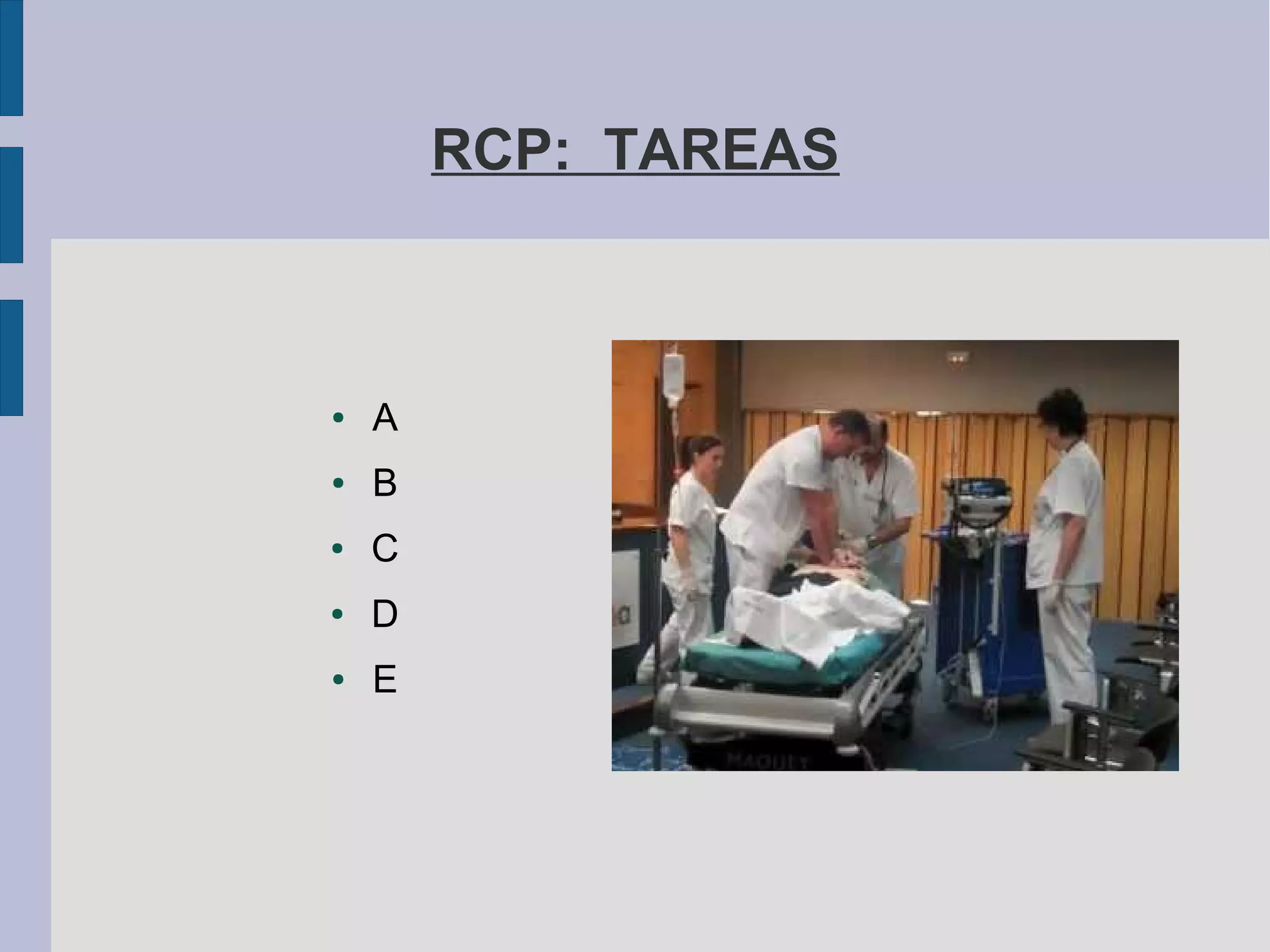 RCP: TAREAS
● A
● B
● C
● D
● E
 