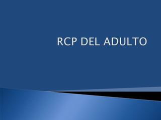 RCP DEL ADULTO 