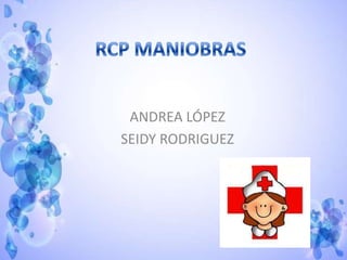 ANDREA LÓPEZ
SEIDY RODRIGUEZ
 