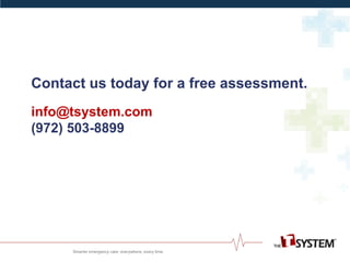 info@tsystem.com
(972) 503-8899
Contact us today for a free assessment.
 