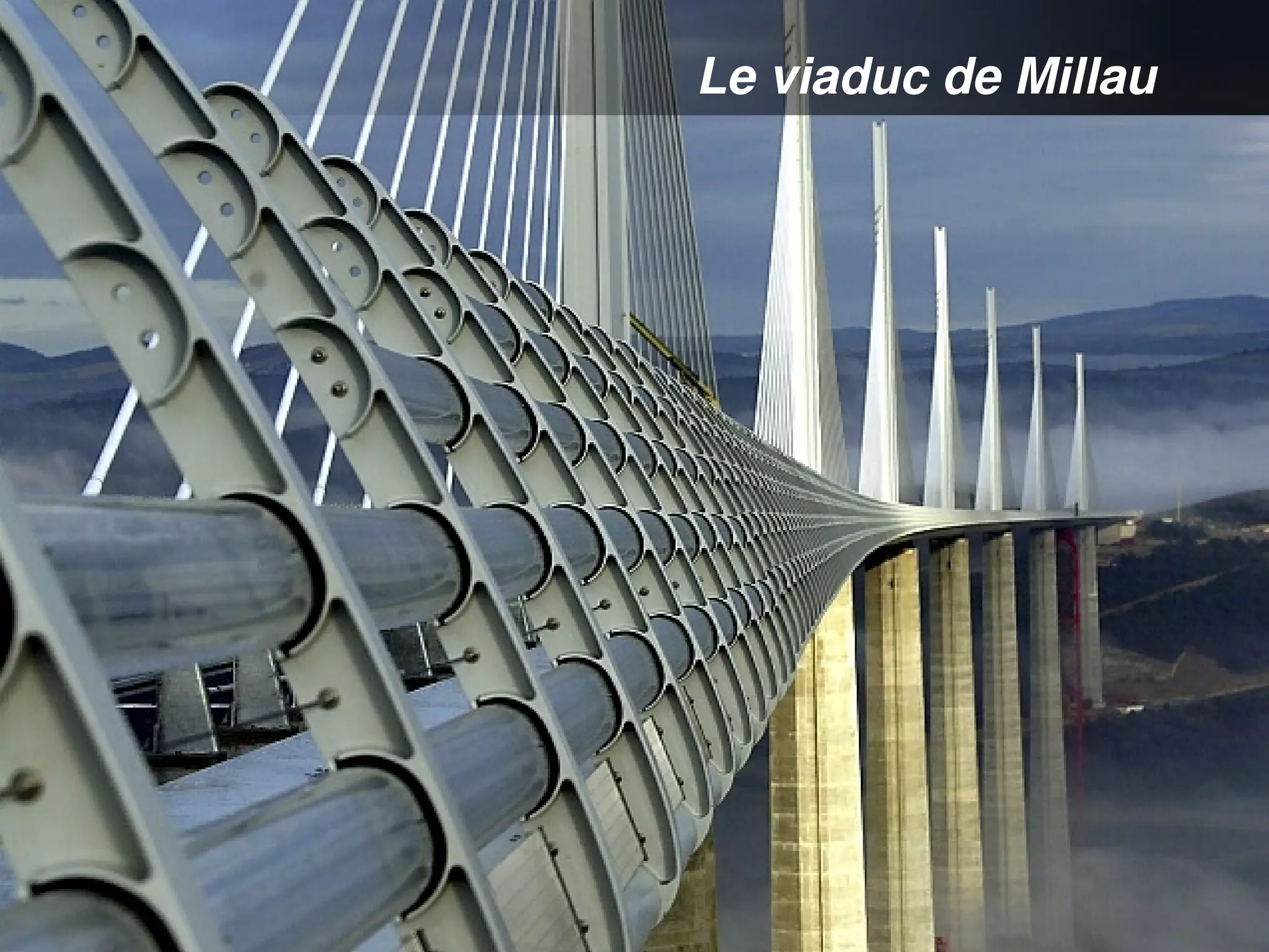 Le viaduc de Millau
 