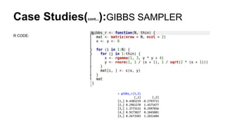 Case Studies(cont...):GIBBS SAMPLER
R CODE:
 