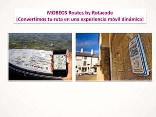 MOBEOS Routes by Rotacode
¡Convertimos tu ruta en una experiencia móvil dinámica!

 