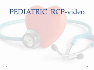 PEDIATRIC RCP-video
 