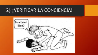 2) ¡VERIFICAR LA CONCIENCIA!
 