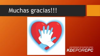 Muchas gracias!!!
KDEPORCPC
UNIVERSIDAD DE BUENOS AIRES
 