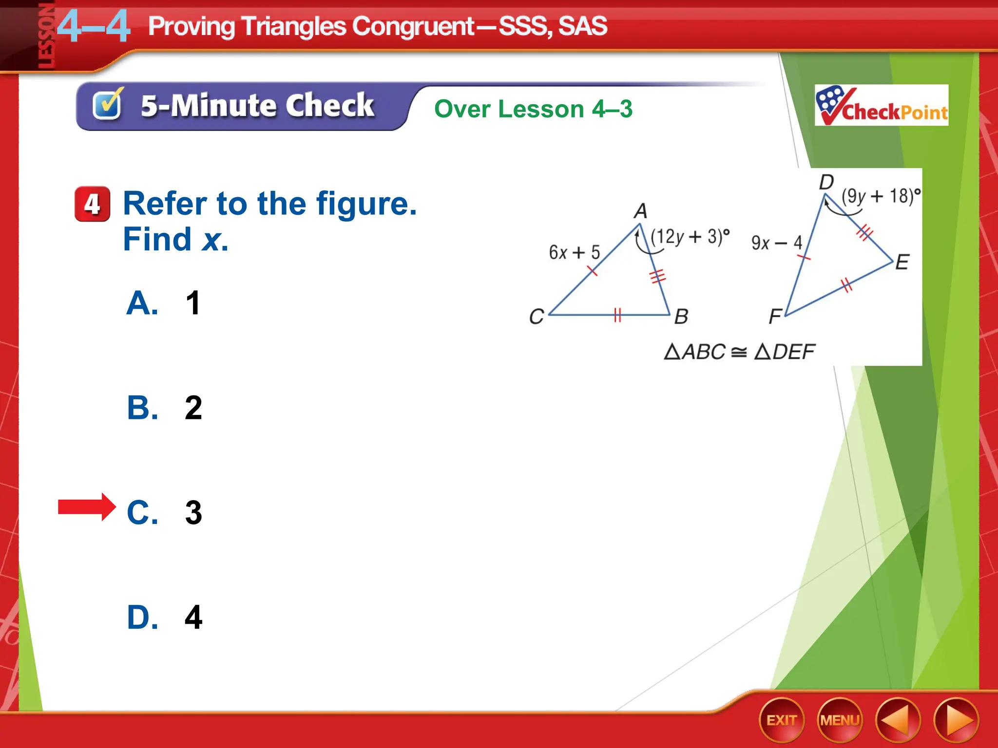 Over Lesson 4–3
A. 1
B. 2
C. 3
D. 4
Refer to the figure.
Find x.
 