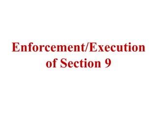Enforcement/Execution
of Section 9
 