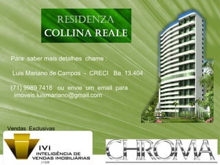 + Para  saber mais detalhes  chame : Luis Mariano de Campos  -  CRECI  Ba  13.404 (71) 9989 7418  ou  envie  um  email  para imoveis.luismariano@gmail.com  Vendas  Exclusivas  