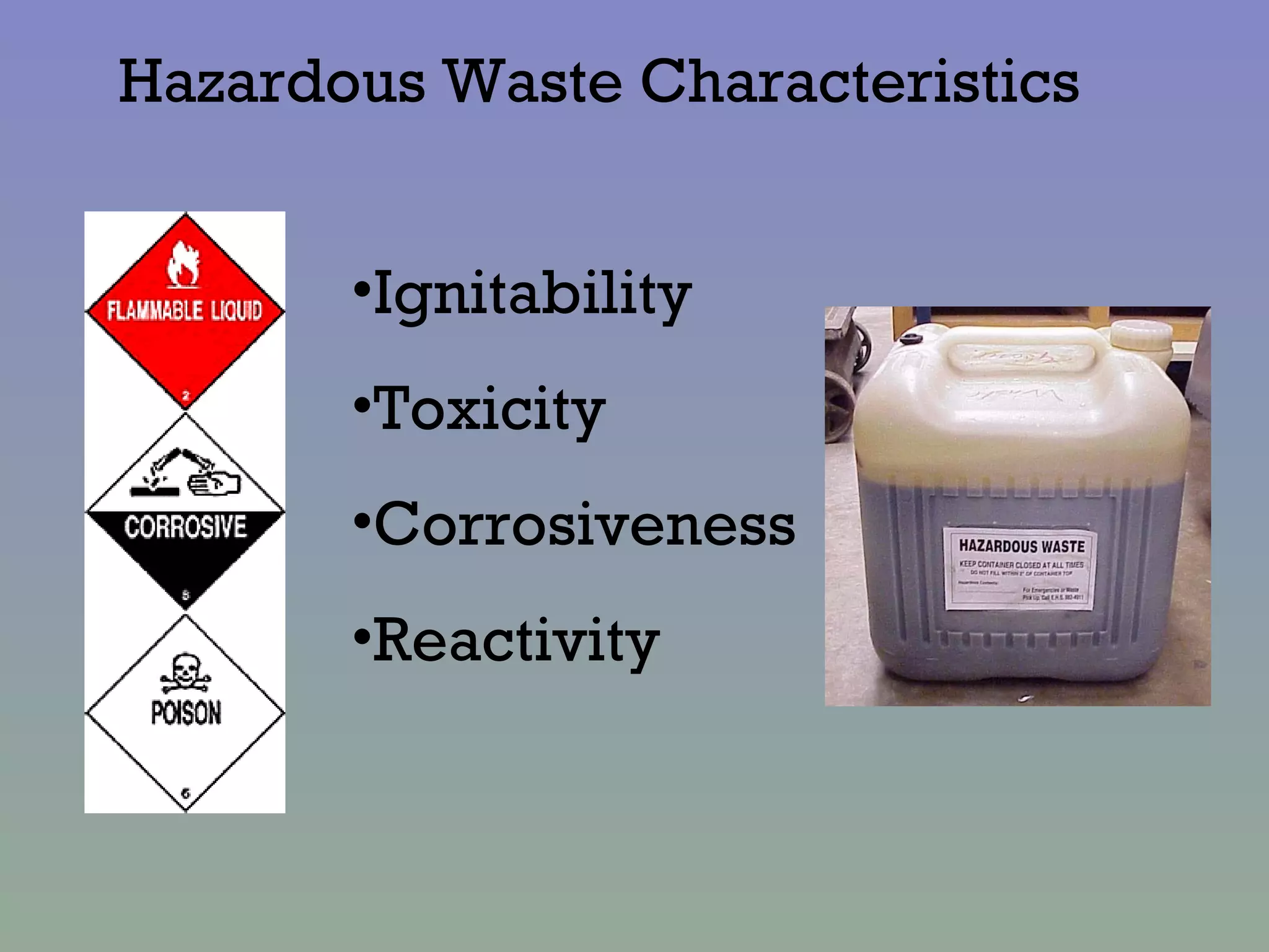 Ignitability Toxicity Corrosiveness Reactivity Hazardous Waste Characteristics 