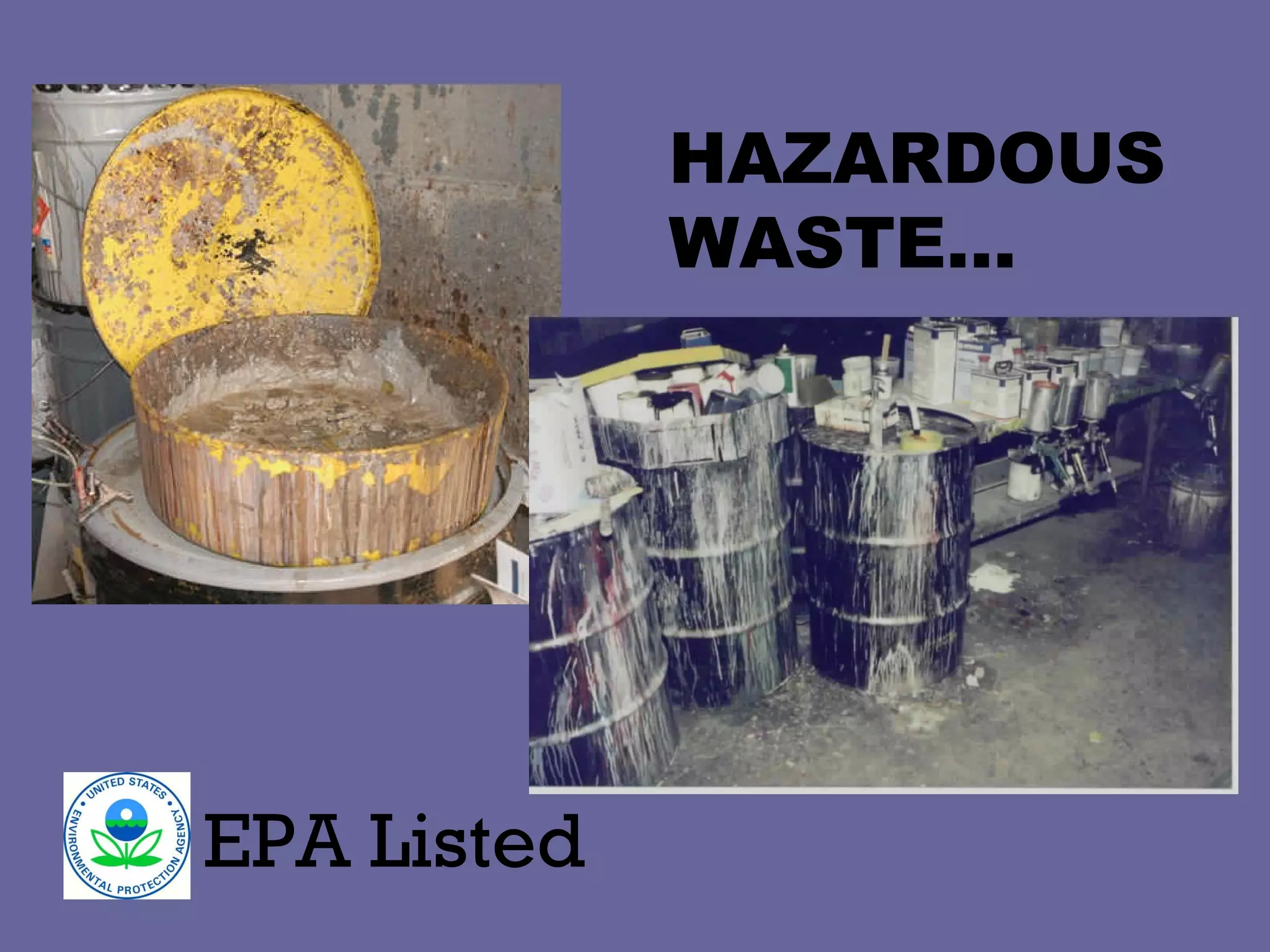 HAZARDOUS WASTE… EPA Listed 