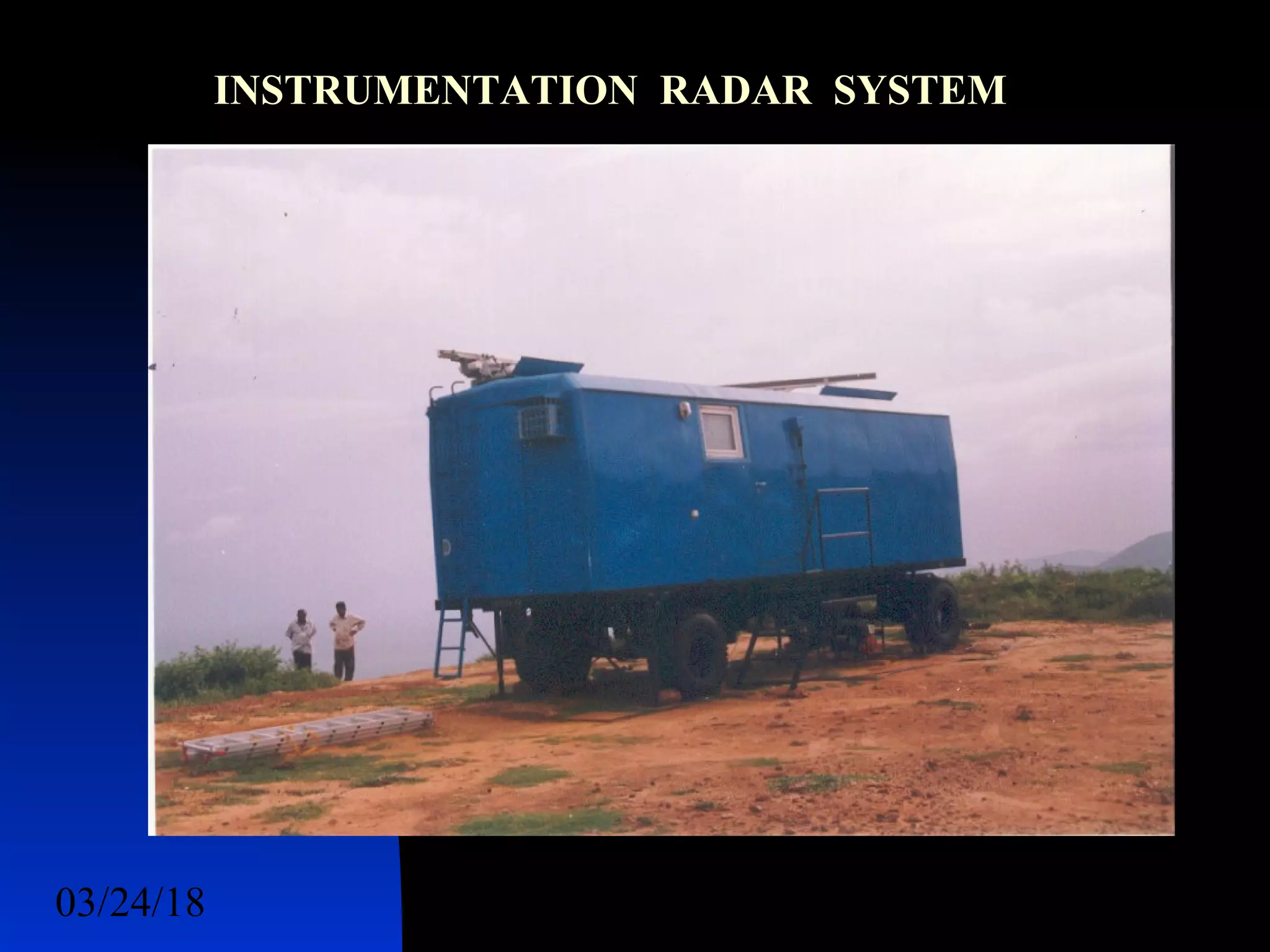 03/24/18 55
INSTRUMENTATION RADAR SYSTEM
 