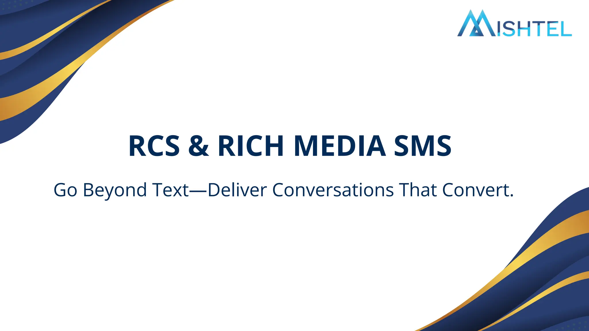 Go Beyond Text—Deliver Conversations That Convert.
RCS & RICH MEDIA SMS