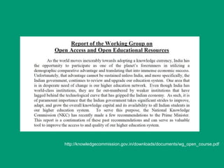 http://knowledgecommission.gov.in/downloads/documents/wg_open_course.pdf
 