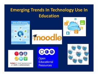 Emerging Trends In Technology Use In
             Education
 