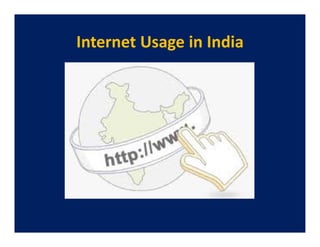 Internet Usage in India
 